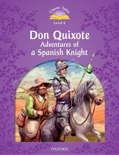 Книга Classic Tales Level 4 Don Quixote: Adventures of a Spanish Knight зображення