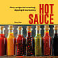 Hot Sauce: Fiery Recipes for Drizzling, Dipping & Marinating
