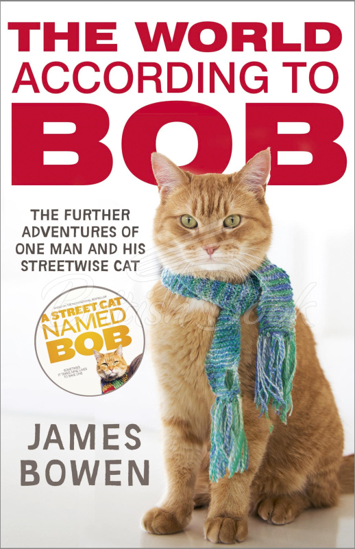 Книга The World According to Bob. The Further Adventures of One Man and His Street-wise Cat изображение