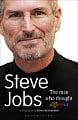 Steve Jobs: The Man Who Thought Different