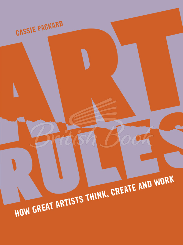 Книга Art Rules: How Great Artists Think, Create and Work изображение