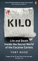 Kilo: Life and Death Inside the Secret World of the Cocaine Cartels
