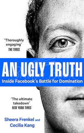 Книга An Ugly Truth: Inside Facebook's Battle for Domination зображення