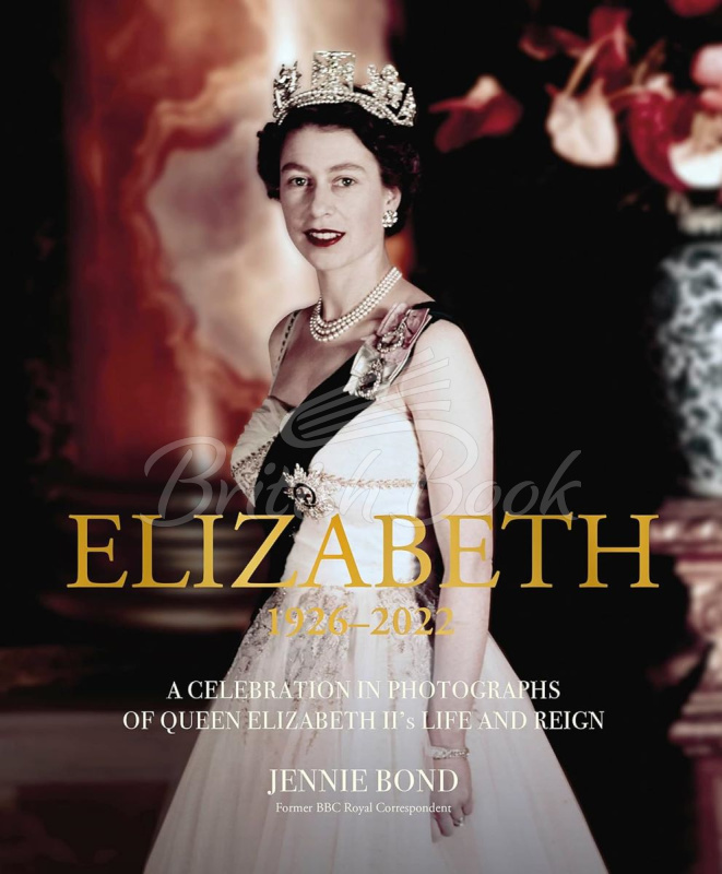 Книга Elizabeth: A Celebration in Photographs of Elizabeth II's Life and Reign зображення