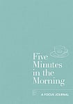 Five Minutes in the Morning. A Focus Journal