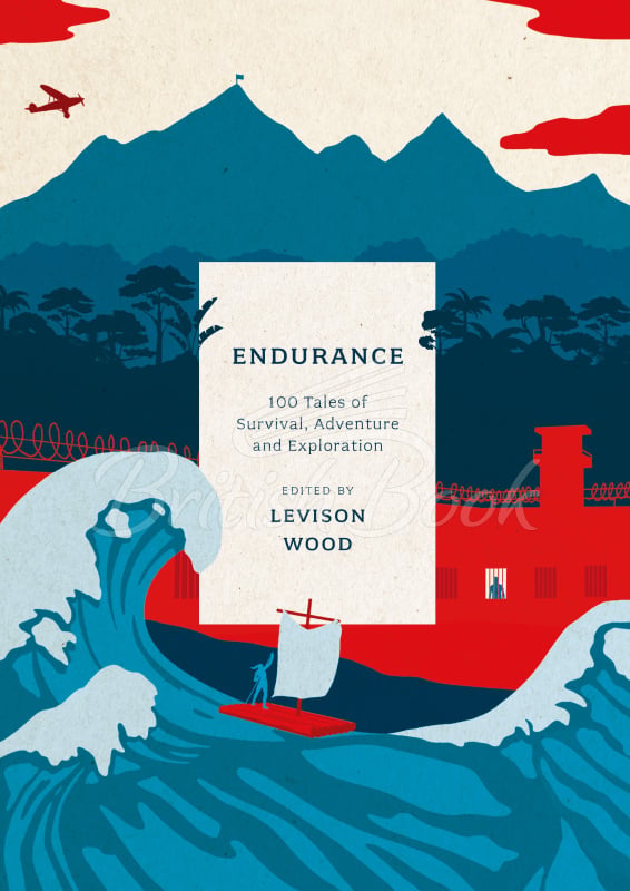 Книга Endurance: 100 Tales of Survival, Adventure and Exploration изображение