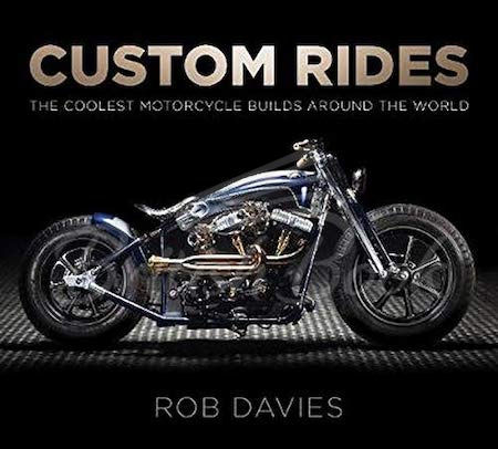 Книга Custom Rides: The Coolest Motorcycle Builds Around the World изображение
