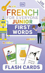 French for Everyone Junior: First Words Flash Cards