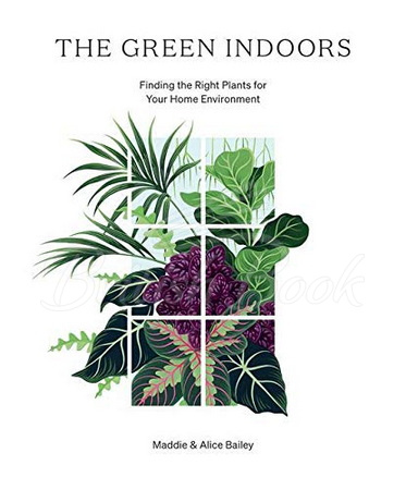 Книга The Green Indoors: Finding the Right Plants for Your Home Environment зображення