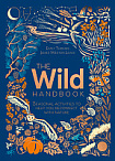 The Wild Handbook: Seasonal Activities to Help You Reconnect with Nature