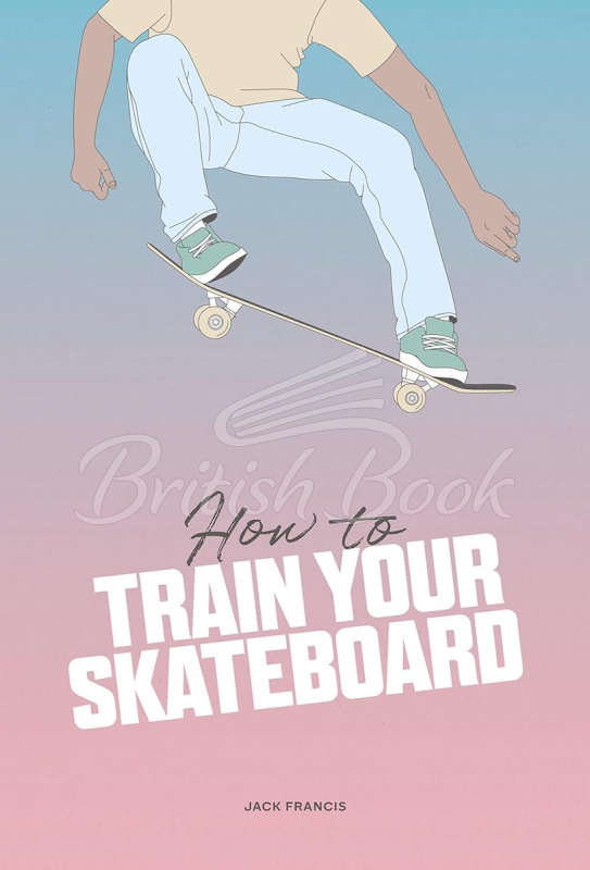 Книга How to Train Your Skateboard зображення