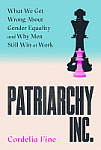 Patriarchy Inc.: What We Get Wrong About Gender Equality and Why Men Still Win at Work