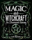 Magic and Witchcraft: An Illustrated History