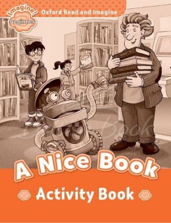 Рабочая тетрадь Oxford Read and Imagine Level Beginner A Nice Book Activity Book изображение
