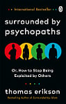 Surrounded by Psychopaths or, How to Stop Being Exploited by Others