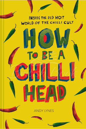 Книга How to Be a Chilli Head зображення