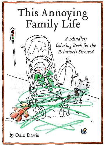 Книга This Annoying Family Life: A Mindless Coloring Book for the Relatively Stressed зображення