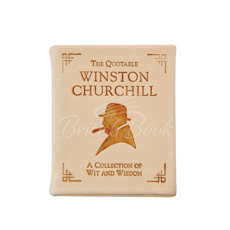 Книга The Quotable Winston Churchill: A Collection of Wit and Wisdom зображення 1