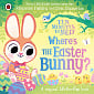 Ten Minutes to Bed: Where's Easter Bunny? (A Magical Lift-the-Flap Book)