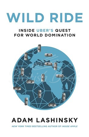 Книга Wild Ride: Inside Uber's Quest for World Domination изображение