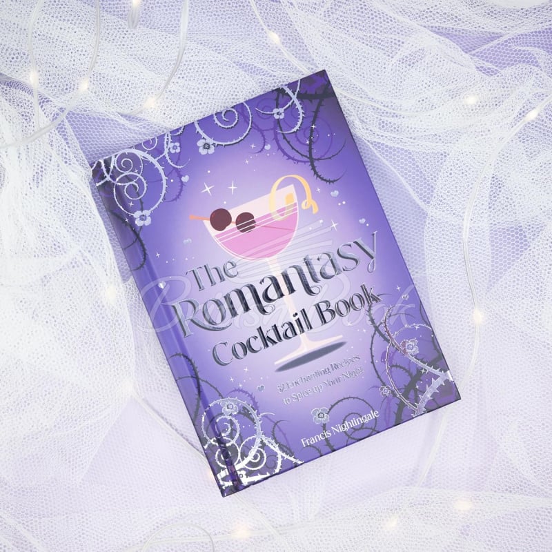 Книга The Romantasy Cocktail Book: 52 Enchanting Recipes to Spice up Your Night изображение 4