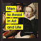 Men to Avoid in Art and Life