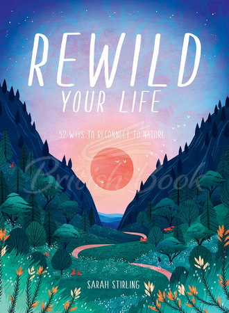 Книга Rewild Your Life: 52 Ways To Reconnect To Nature зображення