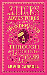Alice's Adventures in Wonderland. Through the Looking-Glass