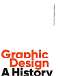 Graphic Design: A History