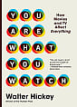 You Are What You Watch