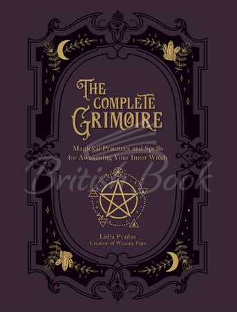 Книга The Complete Grimoire: Magickal Practices and Spells for Awakening Your Inner Witch изображение