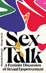 Sex Talk: A Feminist Discussion of Sexual Empowerment