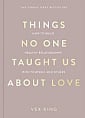Things No One Taught Us About Love