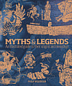 Myths and Legends: An Illustrated Guide to Their Origins and Meanings
