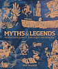 Myths and Legends: An Illustrated Guide to Their Origins and Meanings