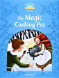 Classic Tales Level 1 The Magic Cooking Pot