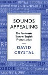 Sounds Appealing: The Passionate Story of English Pronunciation