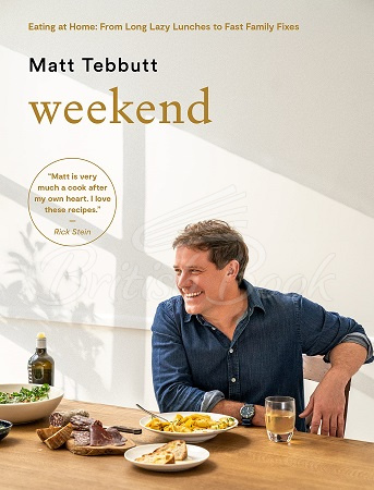 Книга Weekend. Eating at Home: From Long Lazy Lunches to Fast Family Fixes изображение