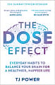 The DOSE Effect: Everyday Habits to Balance Your Brain for a Healthier, Happier Life