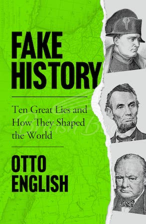 Книга Fake History: Ten Great Lies and How They Shaped the World изображение