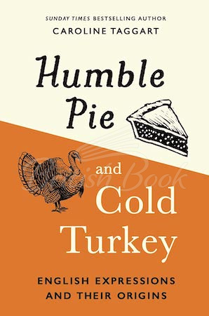 Книга Humble Pie and Cold Turkey: English Expressions and Their Origins зображення