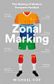 Zonal Marking: The Making of Modern European Football