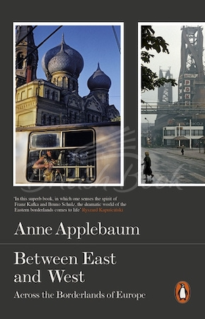 Книга Between East and West: Across the Borderlands of Europe изображение