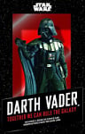 Star Wars Darth Vader: Together We Can Rule The Galaxy