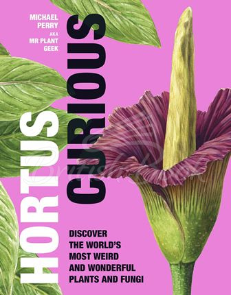 Книга Hortus Curious: Discover the World's Most Weird and Wonderful Plants and Fungi зображення