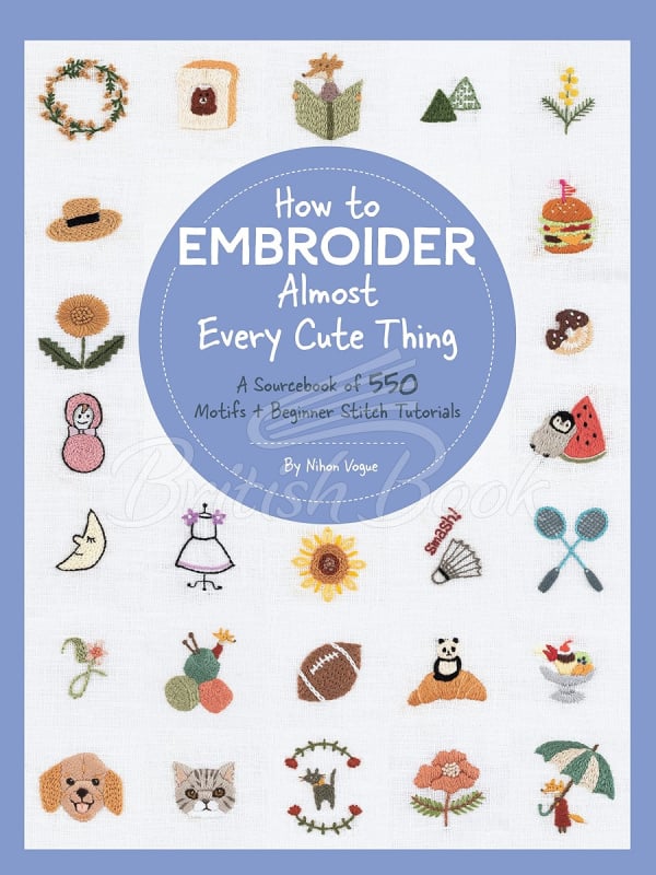 Книга How to Embroider Almost Every Cute Thing зображення