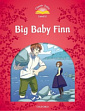 Classic Tales Level 2 Big Baby Finn