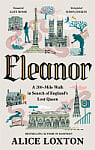 Eleanor: A 200-Mile Walk in Search of England's Lost Queen