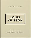 The Little Guide to Louis Vuitton