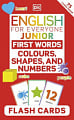 English for Everyone Junior: First Words Colours, Shapes, and Numbers Flash Cards